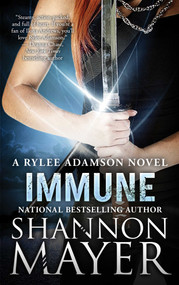 Immune (A Rylee Adamson Novel, Book 2) by Shannon Mayer, 9781940456966