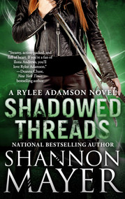 Shadowed Threads (A Rylee Adamson Novel, Book 4) by Shannon Mayer, 9781940456980