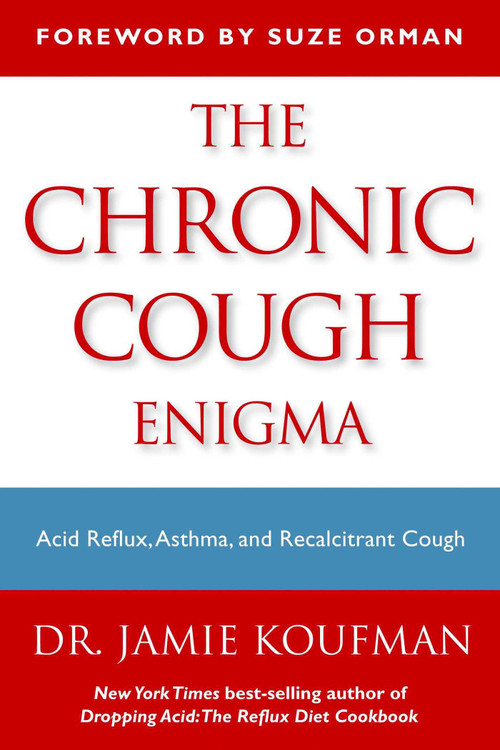 The Chronic Cough Enigma (How to recognize neurogenic and reflux related cough) by Jamie A. Koufman, Suze Orman, 9781940561004