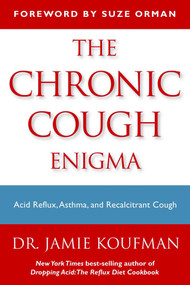 The Chronic Cough Enigma (How to recognize neurogenic and reflux related cough) by Jamie A. Koufman, Suze Orman, 9781940561004