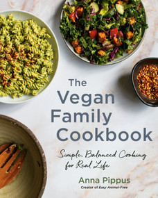 The Vegan Family Cookbook (Simple, Balanced Cooking for Real Life) by Anna Pippus, 9780147531308