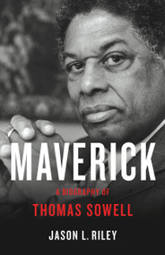 Maverick (A Biography of Thomas Sowell) by Jason L Riley, 9781541619685