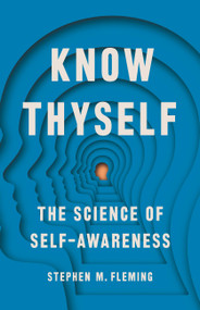 Know Thyself (The Science of Self-Awareness) by Stephen M Fleming, 9781541672840