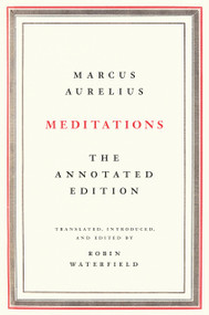 Meditations (The Annotated Edition) by Marcus Aurelius, Robin Waterfield, 9781541673854