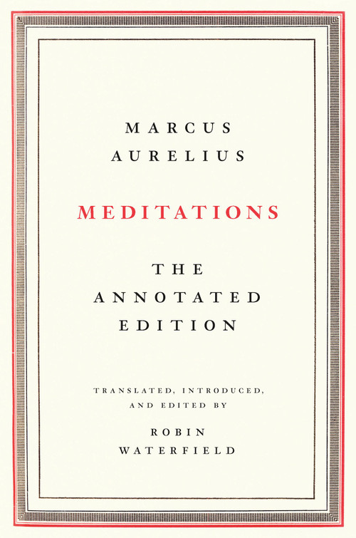 Meditations (The Annotated Edition) by Marcus Aurelius, Robin Waterfield, 9781541673854