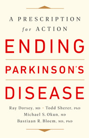 Ending Parkinson's Disease (A Prescription for Action) - 9781541724501 by Ray Dorsey, Todd Sherer, Michael S. Okun, Bastiaan R. Bloem, 9781541724501