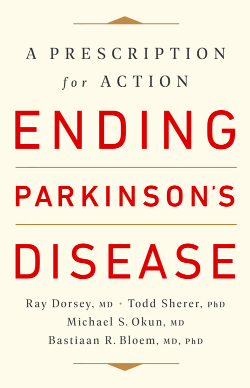 Ending Parkinson's Disease (A Prescription for Action) - 9781541724501 by Ray Dorsey, Todd Sherer, Michael S. Okun, Bastiaan R. Bloem, 9781541724501