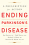 Ending Parkinson's Disease (A Prescription for Action) - 9781541724501 by Ray Dorsey, Todd Sherer, Michael S. Okun, Bastiaan R. Bloem, 9781541724501