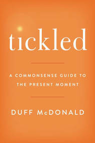 Tickled (A Commonsense Guide to the Present Moment) by Duff McDonald, 9780063036895