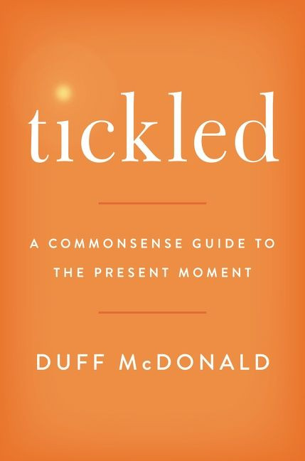 Tickled (A Commonsense Guide to the Present Moment) by Duff McDonald, 9780063036895