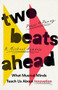 Two Beats Ahead (What Musical Minds Teach Us About Innovation) by Panos A. Panay, R. Michael Hendrix, 9781541730588