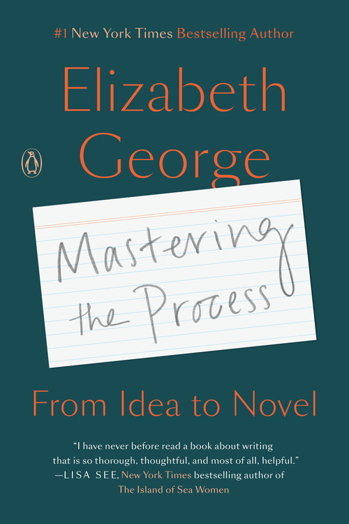 Mastering the Process (From Idea to Novel) - 9781984878335 by Elizabeth George, 9781984878335