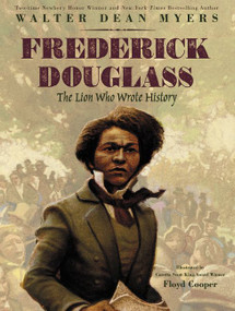 Frederick Douglass: The Lion Who Wrote History by Walter Dean Myers, Floyd Cooper, 9780063037922