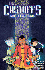 The Castoffs Vol. 2 (Into the Wastelands) by MK Reed, Brian Smitty Smith, Wyeth Yates, Kendra Wells, 9781941302323
