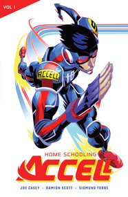 Accell Vol. 1 (Home Schooling) by Joe Casey, Damion Scott, Robert Campanella, Sigmund Torre, 9781941302378