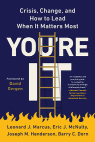 You're It (Crisis, Change, and How to Lead When It Matters Most) - 9781541768048 by Leonard J. Marcus, Eric J. McNulty, Joseph M. Henderson, Barry C. Dorn, David Gergen