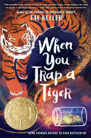 When You Trap a Tiger ((Newbery Medal Winner)) by Tae Keller, 9781524715700