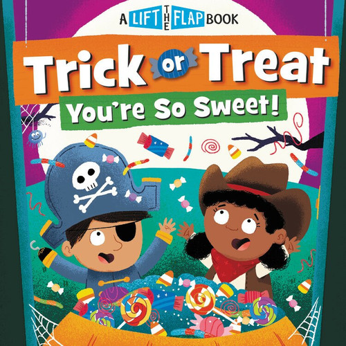 Trick or Treat, You're So Sweet! (A Lift-the-Flap Book) by WorthyKids, Dean Gray, 9781546013846