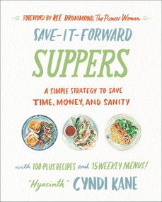 Save-It-Forward Suppers (A Simple Strategy to Save Time, Money, and Sanity) by Cyndi Kane, Ree Drummond, 9780063042704