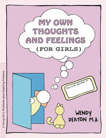 GROW: My Own Thoughts and Feelings (for Girls) (A Young Girl's Workbook About Exploring Problems) by Wendy Deaton, 9780897931304