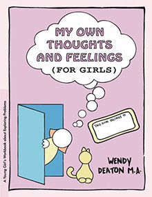 GROW: My Own Thoughts and Feelings (for Girls) (A Young Girl's Workbook About Exploring Problems) - 9781630268046 by Wendy Deaton, 9781630268046