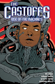 The Castoffs Vol. 3 (Rise of the Machines) by MK Reed, Brian Smitty Smith, Wyeth Yates, Kendra Wells, 9781941302736