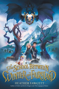The School Between Winter and Fairyland by Heather Fawcett, 9780063043312