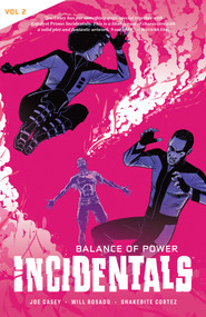 Incidentals Vol. 2 (Balance of Power) by Joe Casey, Will Rosado, Snakebite Cortez, Saida Temofonte, 9781941302828