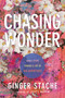 Chasing Wonder (Small Steps Toward a Life of Big Adventures) by Ginger Stache, Joyce Meyer, 9781546029472