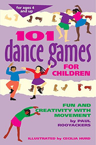 101 Dance Games for Children (Fun and Creativity with Movement) by Paul Rooyackers, Cecilia Hurd, 9781630266325