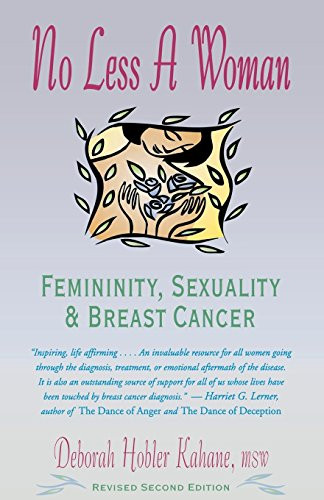No Less a Woman (Femininity, Sexuality, and Breast Cancer) by Deborah Hobler Kahane, 9780897931878