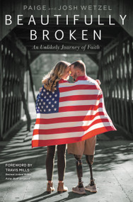 Beautifully Broken (An Unlikely Journey of Faith) - 9781546034490 by Paige Wetzel, Josh Wetzel, 9781546034490