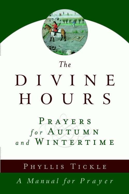 The Divine Hours (Volume Two): Prayers for Autumn and Wintertime (A Manual for Prayer) by Phyllis Tickle, 9780385505406