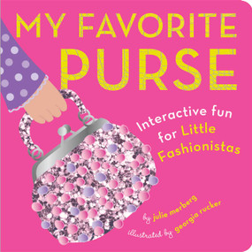 My Favorite Purse (Interactive Fun for Little Fashionistas) by Julie Merberg, Georgia Rucker, 9781941367001