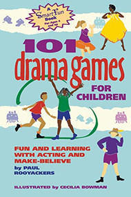101 Drama Games for Children (Fun and Learning with Acting and Make-Believe) by Paul Rooyackers, Cecilia Bowman, 9780897932110