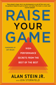 Raise Your Game (High-Performance Secrets from the Best of the Best) - 9781546082859 by Alan Stein Jr., Jon Sternfeld, Jay Bilas, 9781546082859