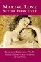 Making Love Better Than Ever (Reaching New Heights of Passion and Pleasure After 40) by Barbara Keesling, Ph.D., 9780897932318
