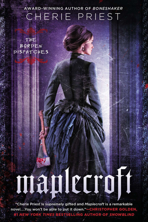 Maplecroft (The Borden Dispatches) by Cherie Priest, 9780451466976