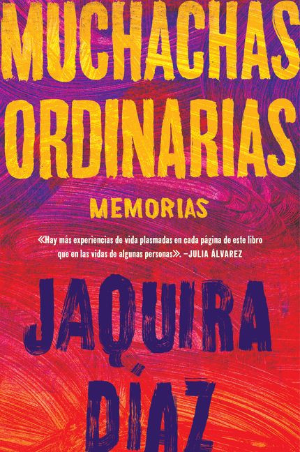 Ordinary Girls \ Muchachas ordinarias (Memorias) (Spanish Edition) by Jaquira Díaz, Laura Rivera Ayala, 9780063048287