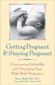 Getting Pregnant and Staying Pregnant (Overcoming Infertility and Managing Your High-Risk Pregnancy) by Diana Raab, Harry Farb, 9780897932387
