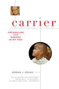 Carrier (Untangling the Danger in My DNA) by Bonnie J Rough, 9781582435787