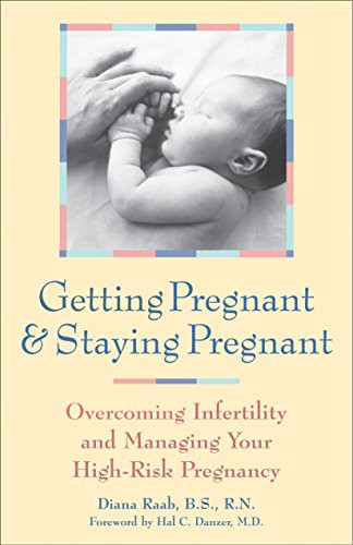 Getting Pregnant and Staying Pregnant (Overcoming Infertility and Managing Your High-Risk Pregnancy) - 9781630268145 by Diana Raab, Harry Farb, 9781630268145