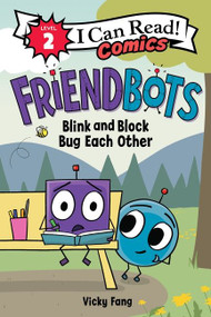 Friendbots: Blink and Block Bug Each Other by Vicky Fang, Vicky Fang, 9780063049475