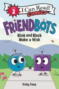 Friendbots: Blink and Block Make a Wish - 9780063049444 by Vicky Fang, Vicky Fang, 9780063049444