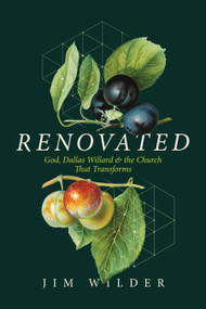 Renovated (God, Dallas Willard, and the Church That Transforms) by Jim Wilder, 9781641581677