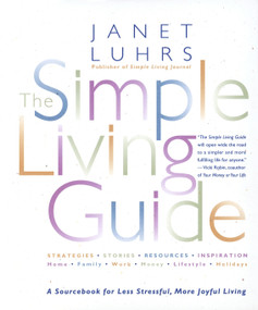 The Simple Living Guide (A Sourcebook for Less Stressful, More Joyful Living) by Janet Luhrs, 9780553067965