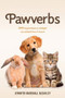 Pawverbs (100 Inspirations to Delight an Animal Lover's Heart) by Jennifer Marshall Bleakley, 9781496441058