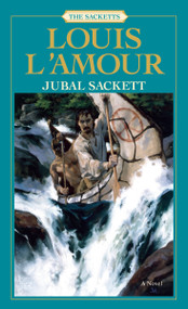 Jubal Sackett: The Sacketts (A Novel) by Louis L'Amour, 9780553277395