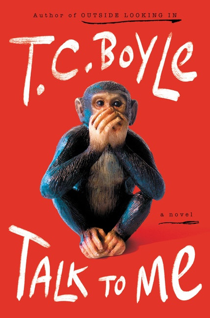 Talk to Me (A Novel) by T.C. Boyle, 9780063052857