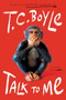 Talk to Me (A Novel) by T.C. Boyle, 9780063052857